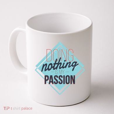 Doing Nothing Is My Passion Funny Coffee Mug
