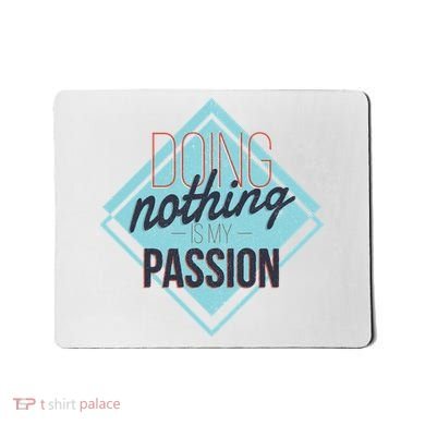 Doing Nothing Is My Passion Funny Mousepad