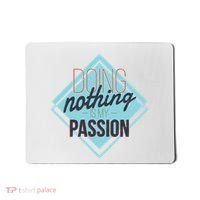Doing Nothing Is My Passion Funny Mousepad thumb 0