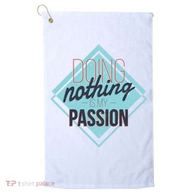 Doing Nothing Is My Passion Funny Golf Towel