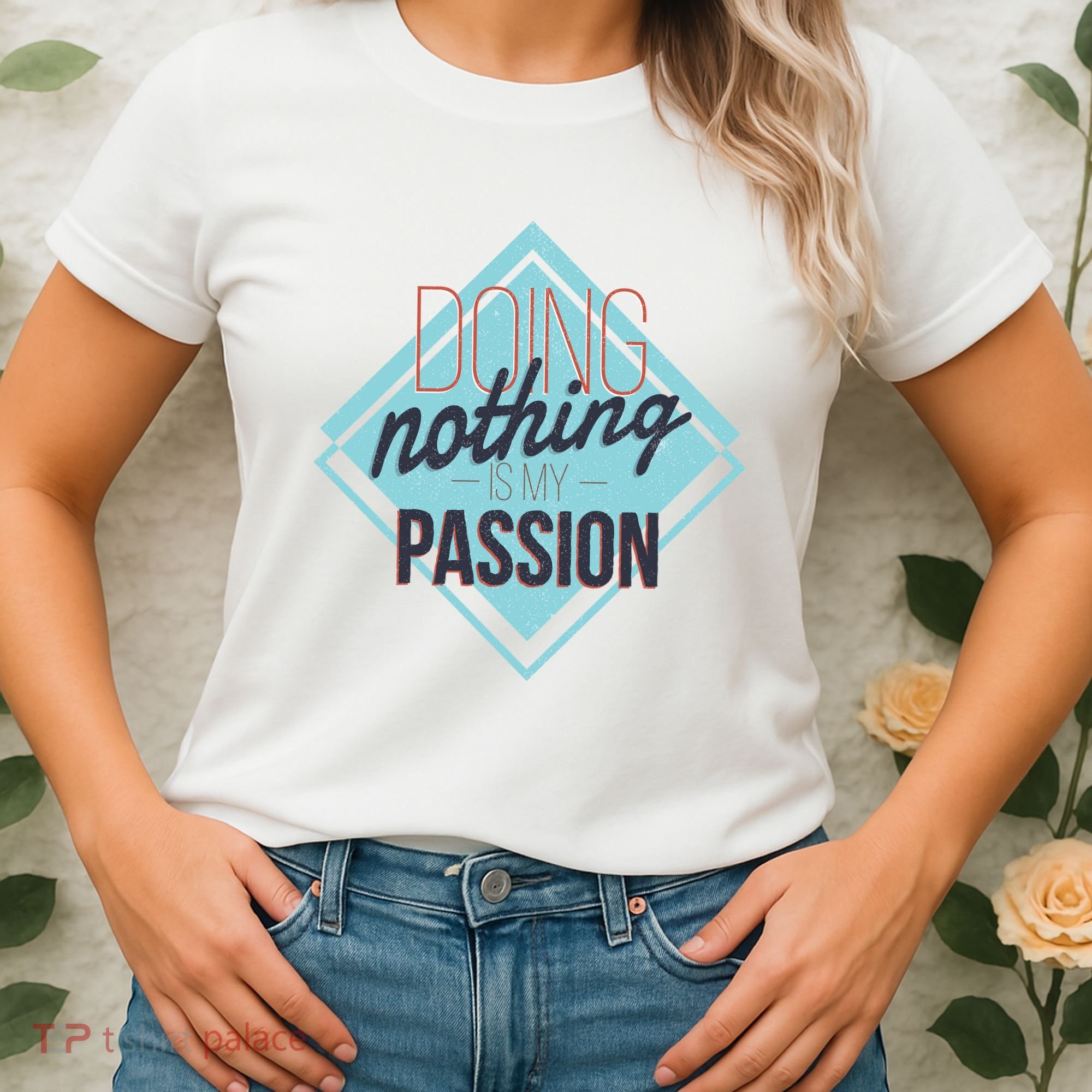 Doing Nothing Is My Passion Funny Women's T-Shirt