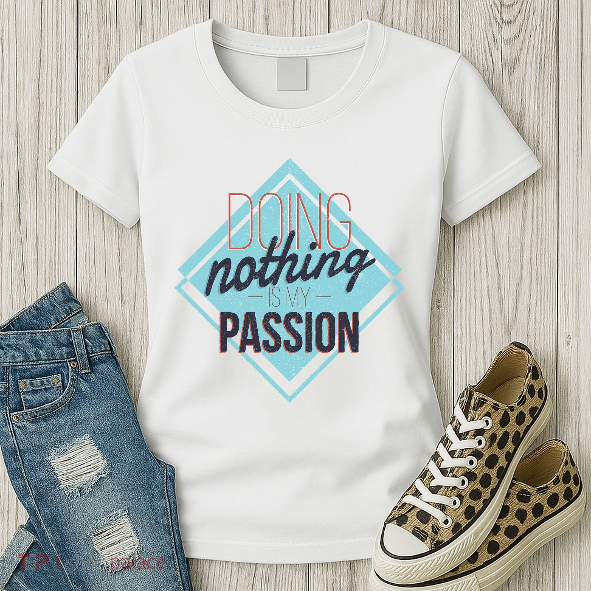 Doing Nothing Is My Passion Funny Women's T-Shirt