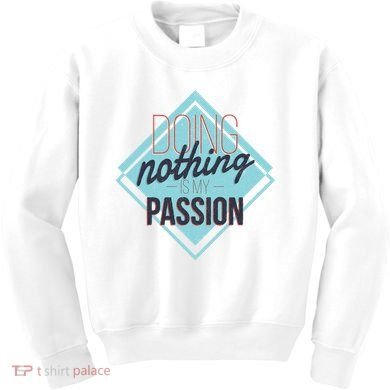 Doing Nothing Is My Passion Funny Kids Sweatshirt