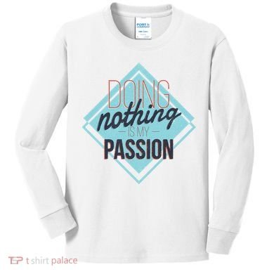 Doing Nothing Is My Passion Funny Kids Long Sleeve Shirt