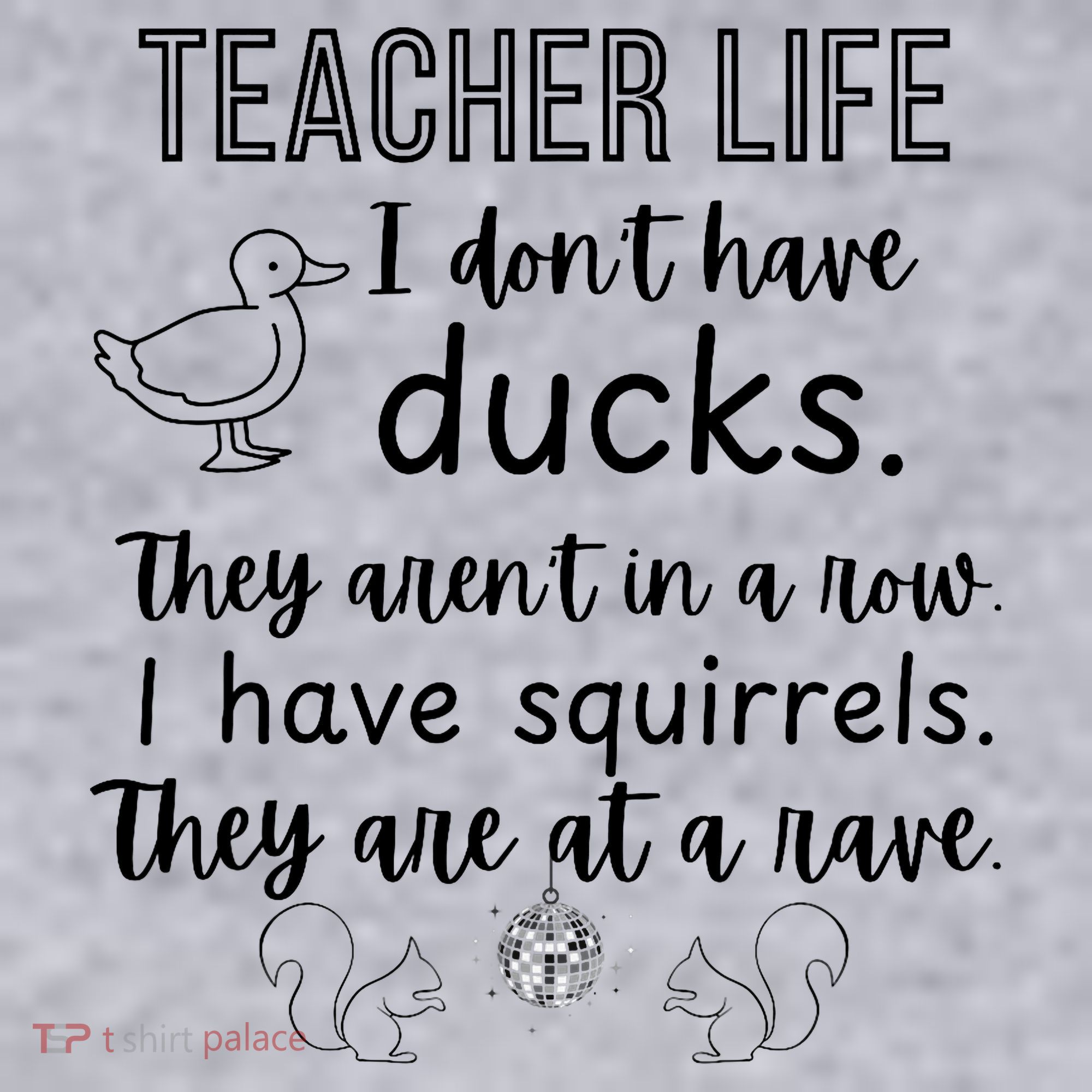 Ducks Not In A Row, Squirrel Rave Funny Teacher  Women's Sweatshirt