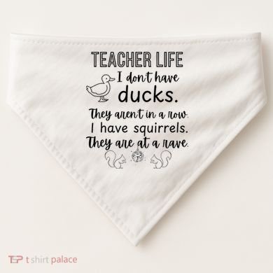 Ducks Not In A Row, Squirrel Rave Funny Teacher  USA-Made Doggie Bandana