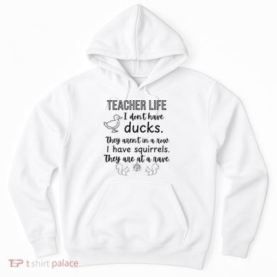 Ducks Not In A Row, Squirrel Rave Funny Teacher  Hoodie