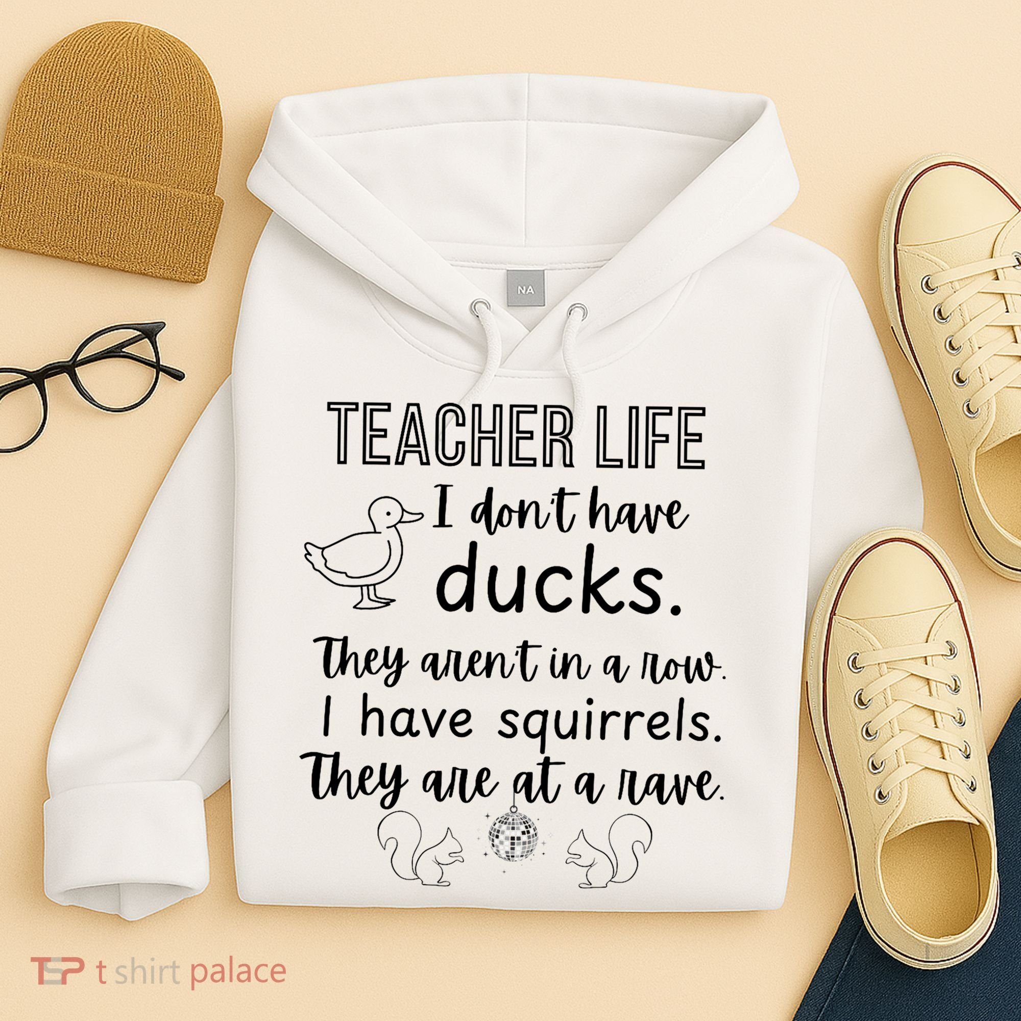 Ducks Not In A Row, Squirrel Rave Funny Teacher  Hoodie