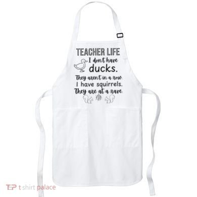 Ducks Not In A Row, Squirrel Rave Funny Teacher  Apron