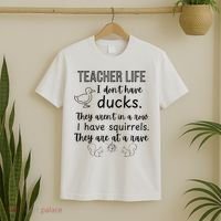 Ducks Not In A Row, Squirrel Rave Funny Teacher  T-Shirt thumb 2