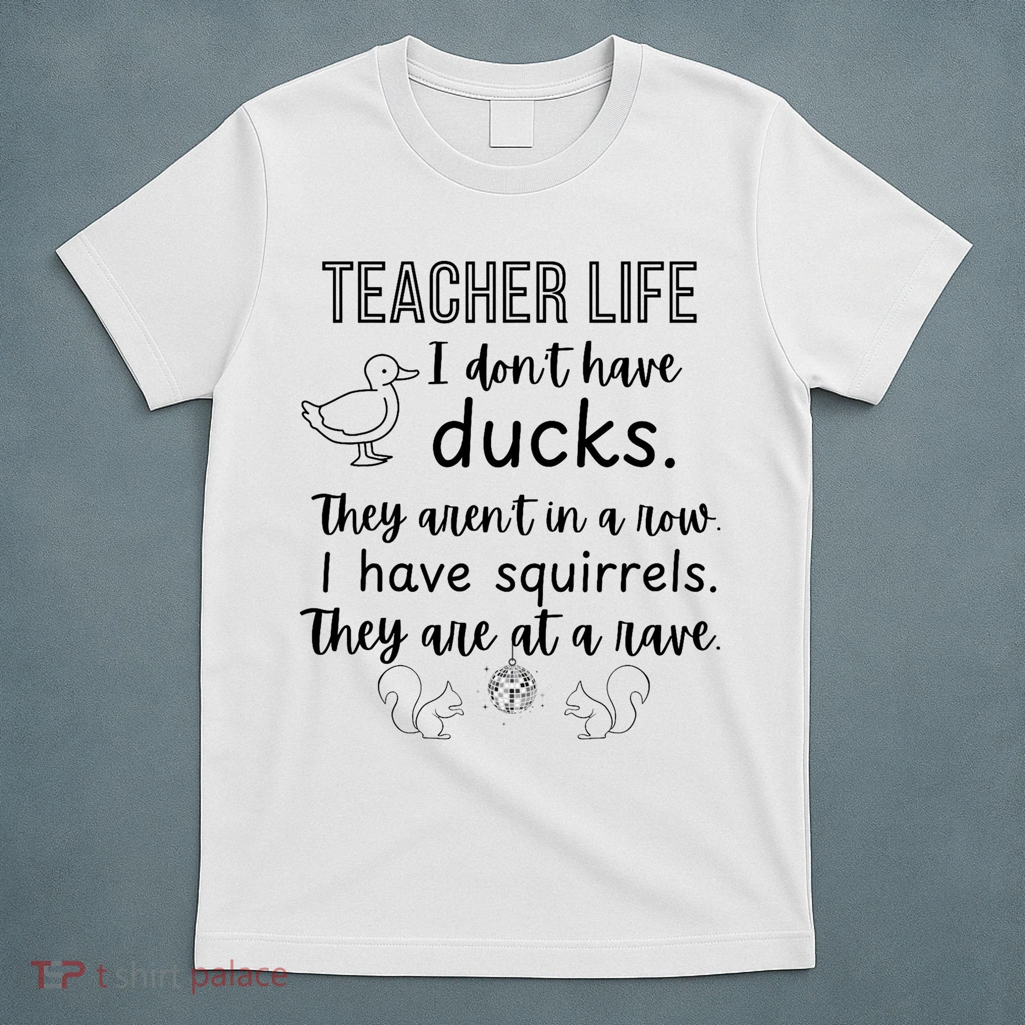 Ducks Not In A Row, Squirrel Rave Funny Teacher  T-Shirt