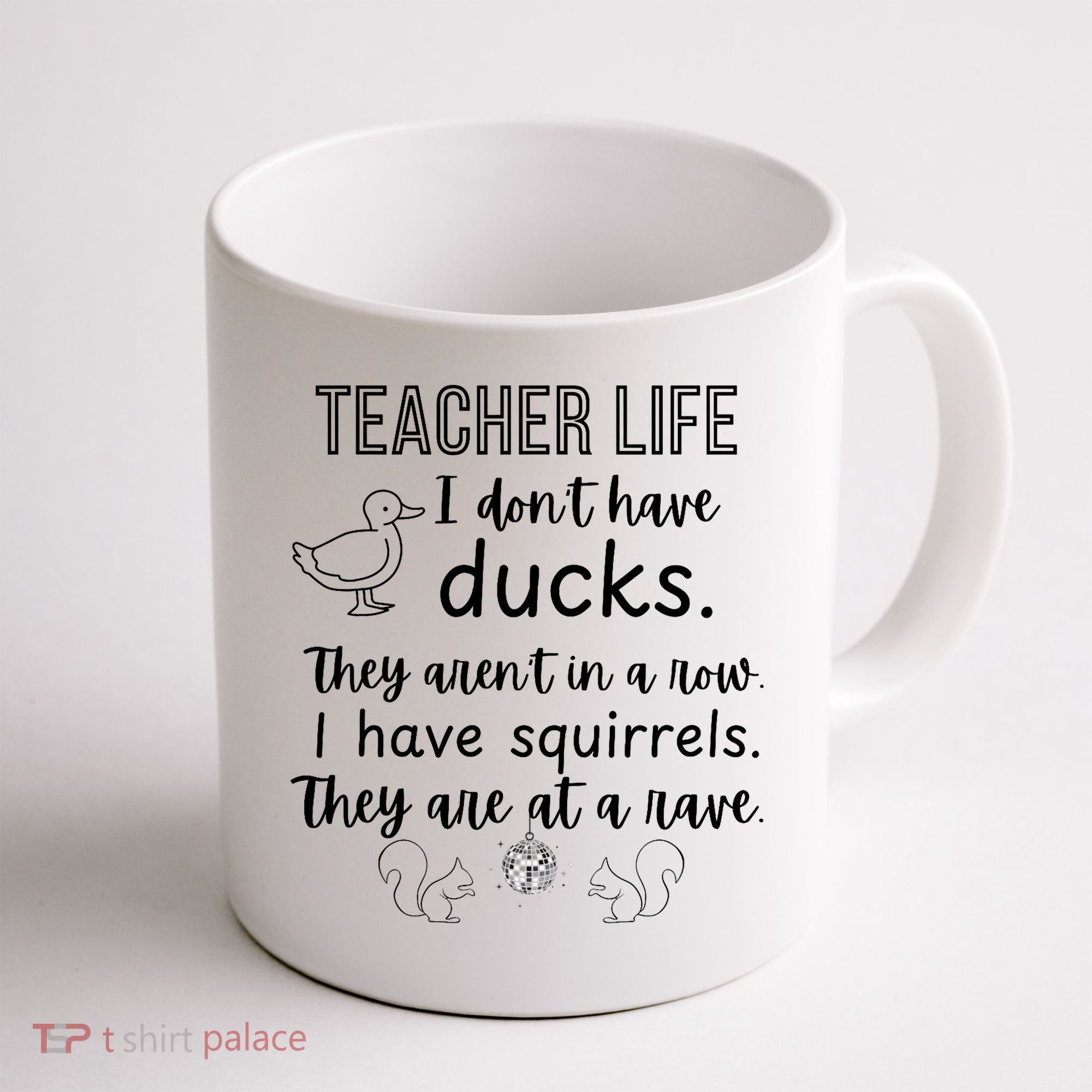 Ducks Not In A Row, Squirrel Rave Funny Teacher  Coffee Mug