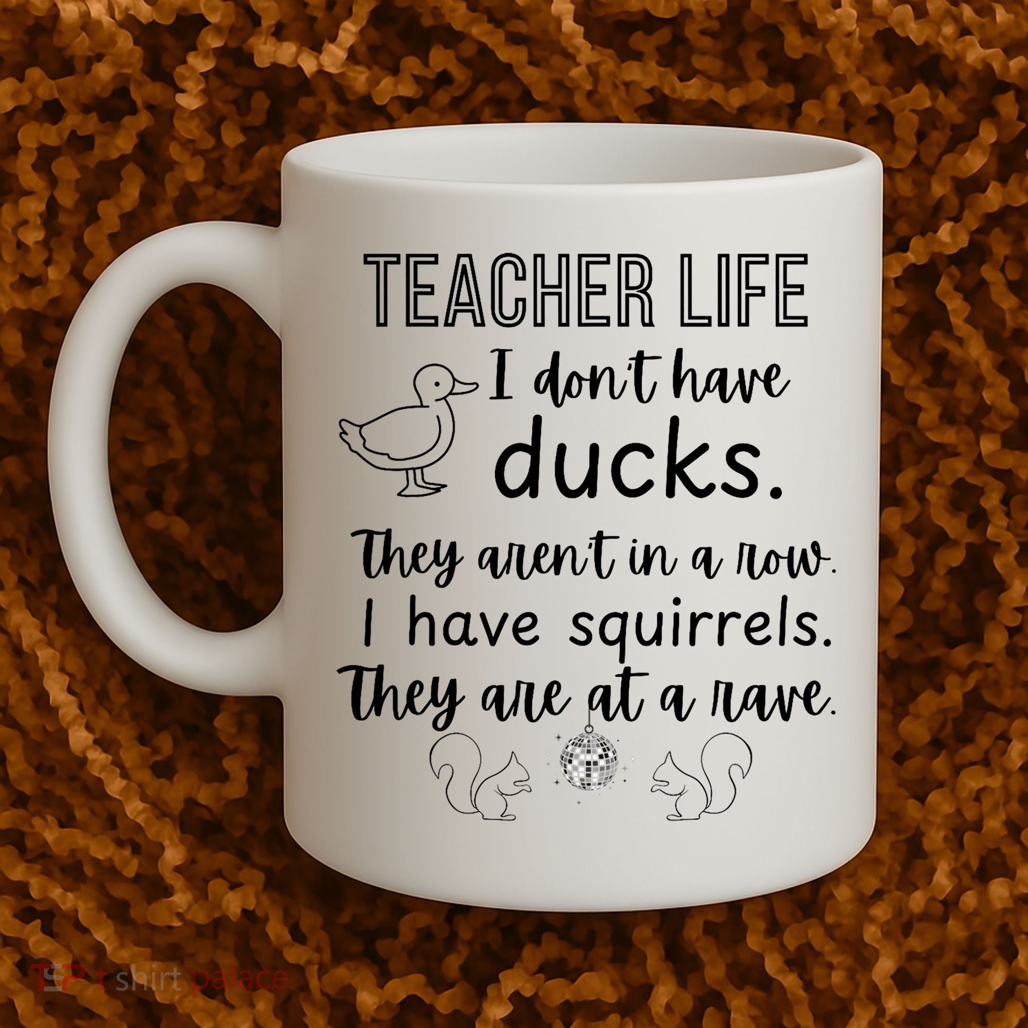 Ducks Not In A Row, Squirrel Rave Funny Teacher  Coffee Mug