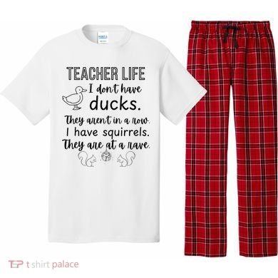 Ducks Not In A Row, Squirrel Rave Funny Teacher  Pajama Set