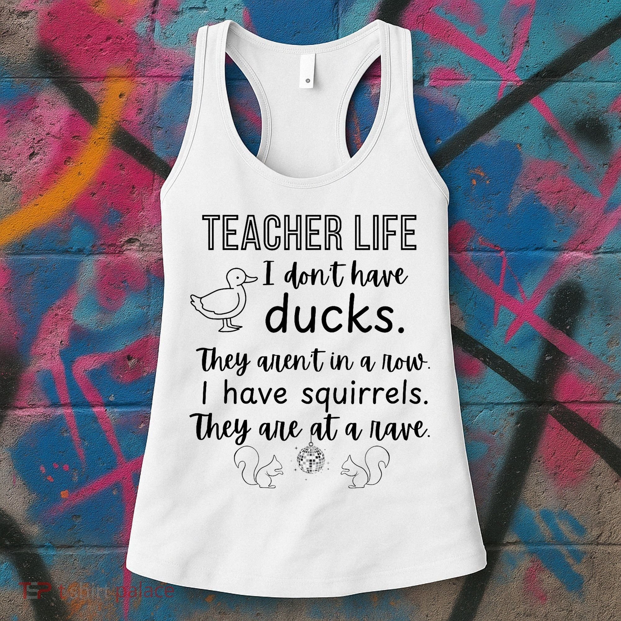Ducks Not In A Row, Squirrel Rave Funny Teacher  Women's Tank Top