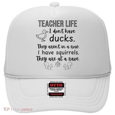 Ducks Not In A Row, Squirrel Rave Funny Teacher  Hat