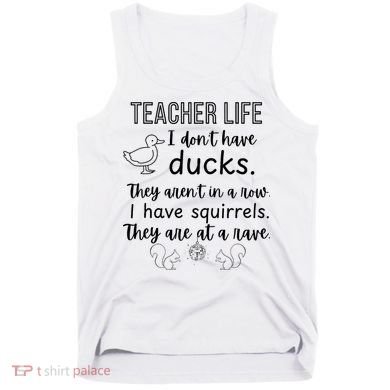 Ducks Not In A Row, Squirrel Rave Funny Teacher  Tank Top