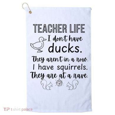 Ducks Not In A Row, Squirrel Rave Funny Teacher  Golf Towel