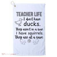Ducks Not In A Row, Squirrel Rave Funny Teacher  Golf Towel thumb 0