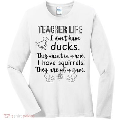 Ducks Not In A Row, Squirrel Rave Funny Teacher  Women's Long Sleeve Shirt