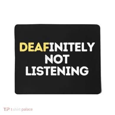 Deafinitely Not Listening Funny ASL Gifts For Deaf Pride Mousepad