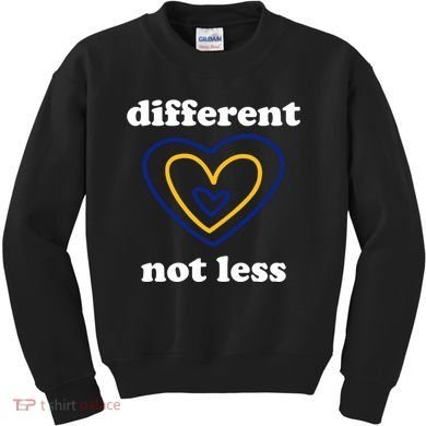 Different Not Less Down Syndrome Awareness Heart Kids Sweatshirt