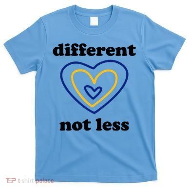 Different Not Less Down Syndrome Awareness Heart T-Shirt