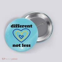 Different Not Less Down Syndrome Awareness Heart Button thumb 0