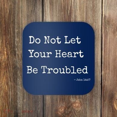 Do Not Let Your Heart Be Troubled Biblical Quote John 14:27 Coaster