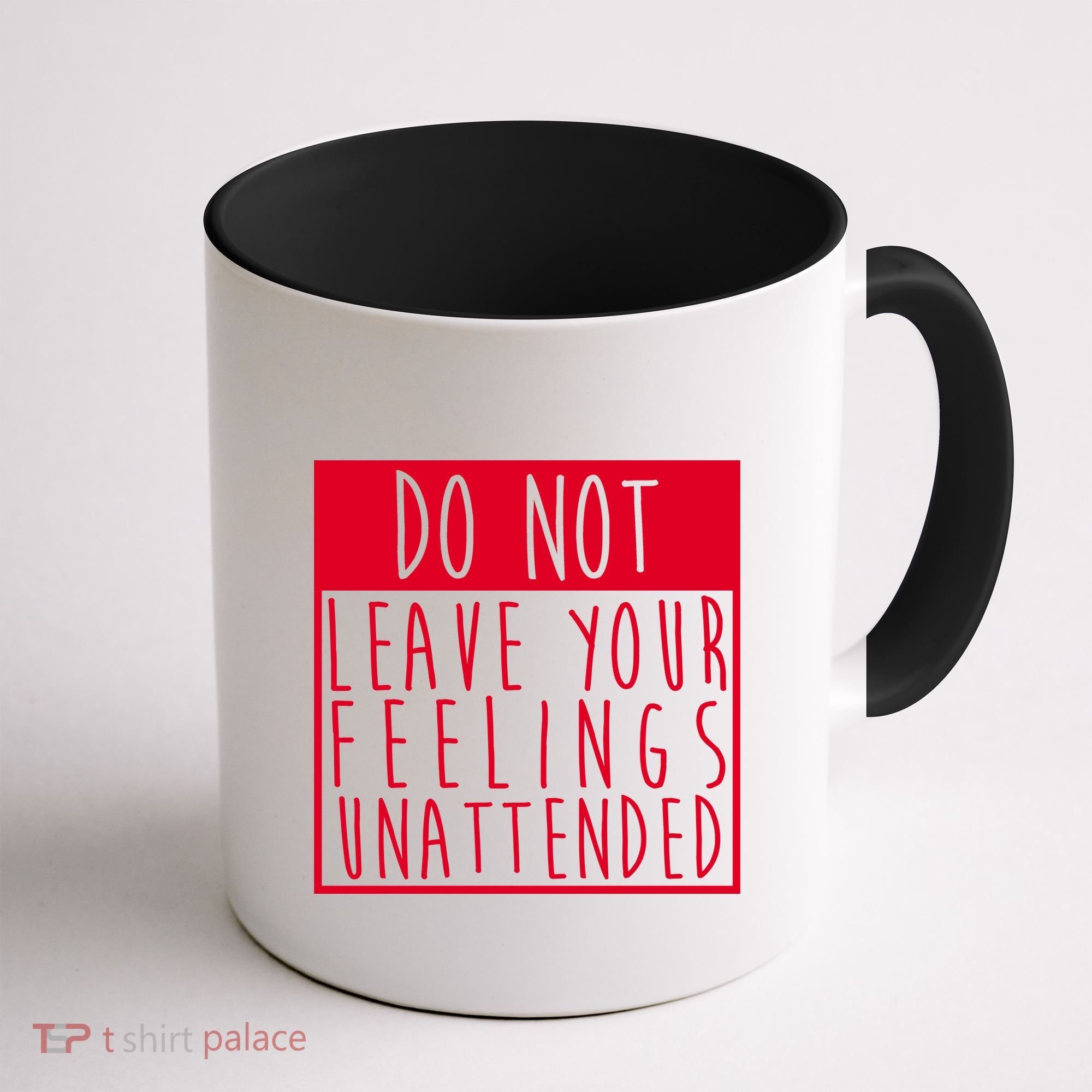 Do Not Leave Your Feelings Unattended Coffee Mug