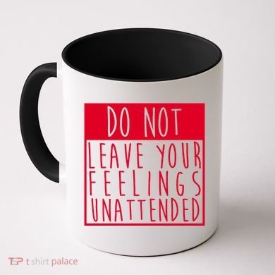 Do Not Leave Your Feelings Unattended Coffee Mug