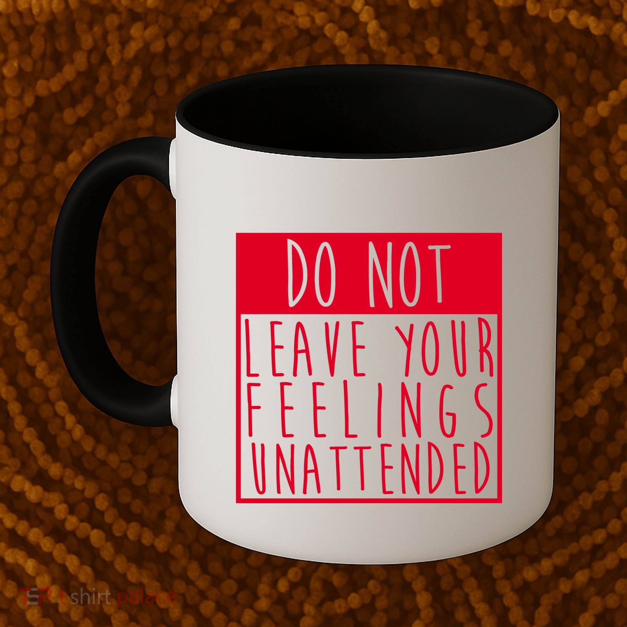 Do Not Leave Your Feelings Unattended Coffee Mug