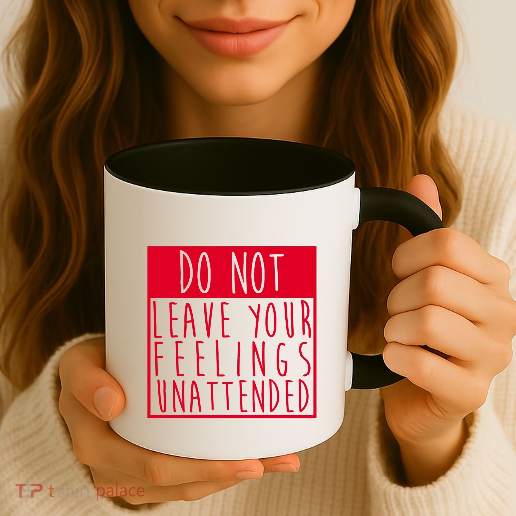 Do Not Leave Your Feelings Unattended Coffee Mug