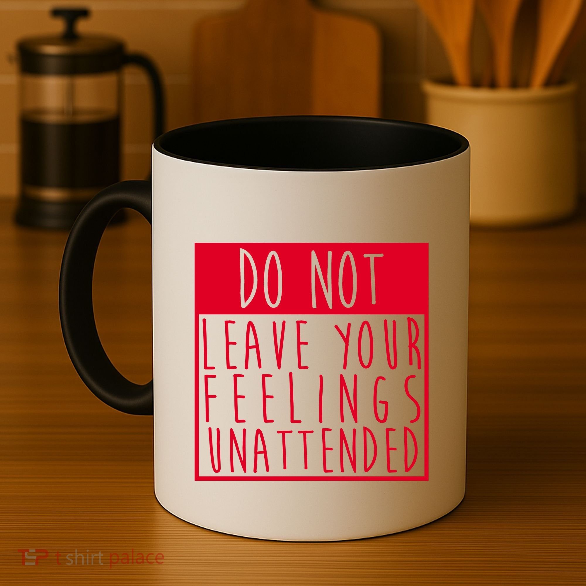 Do Not Leave Your Feelings Unattended Coffee Mug