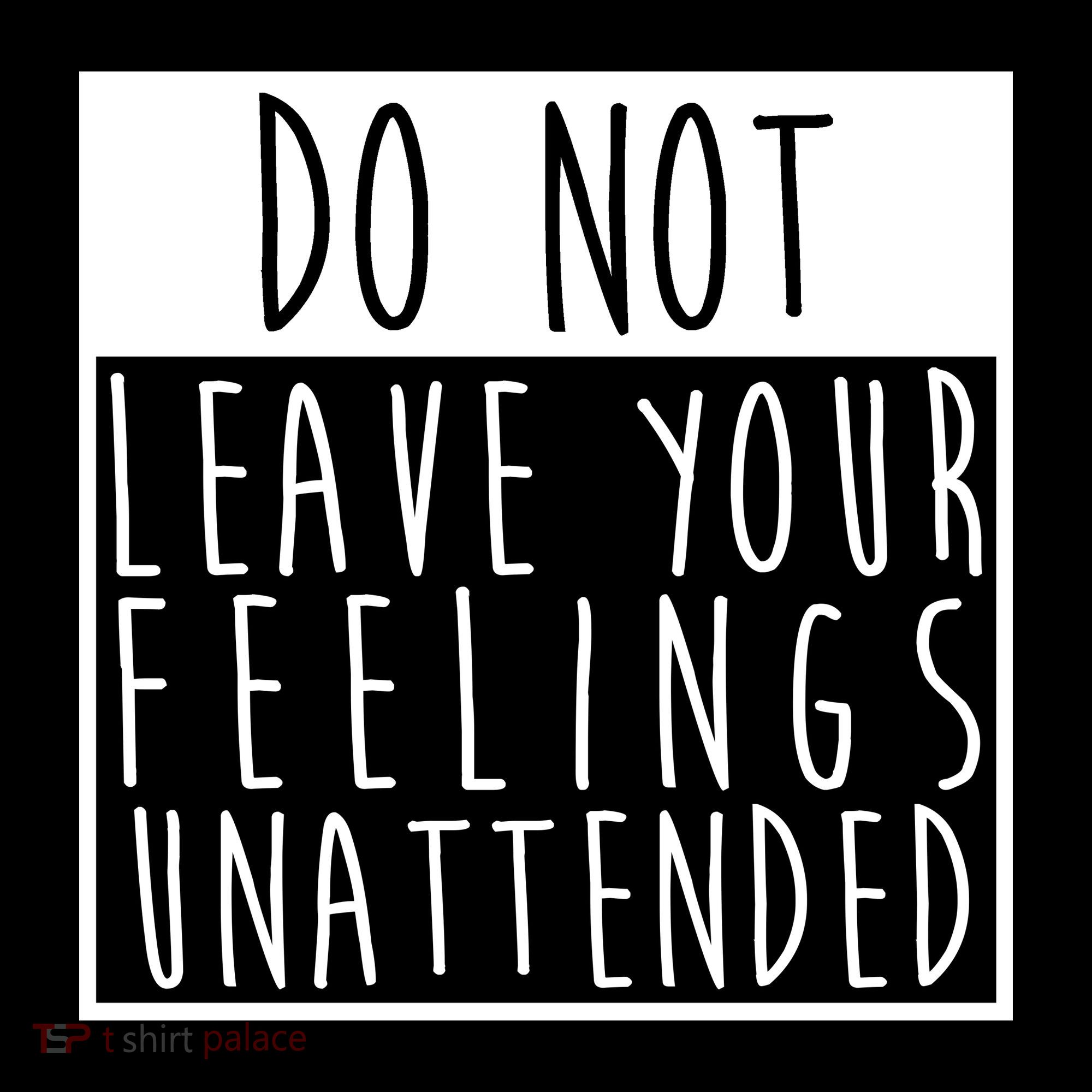 Do Not Leave Your Feelings Unattended Women's Hoodie