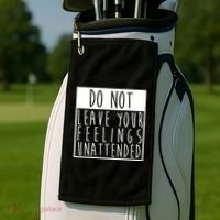 Do Not Leave Your Feelings Unattended Golf Towel thumb 2
