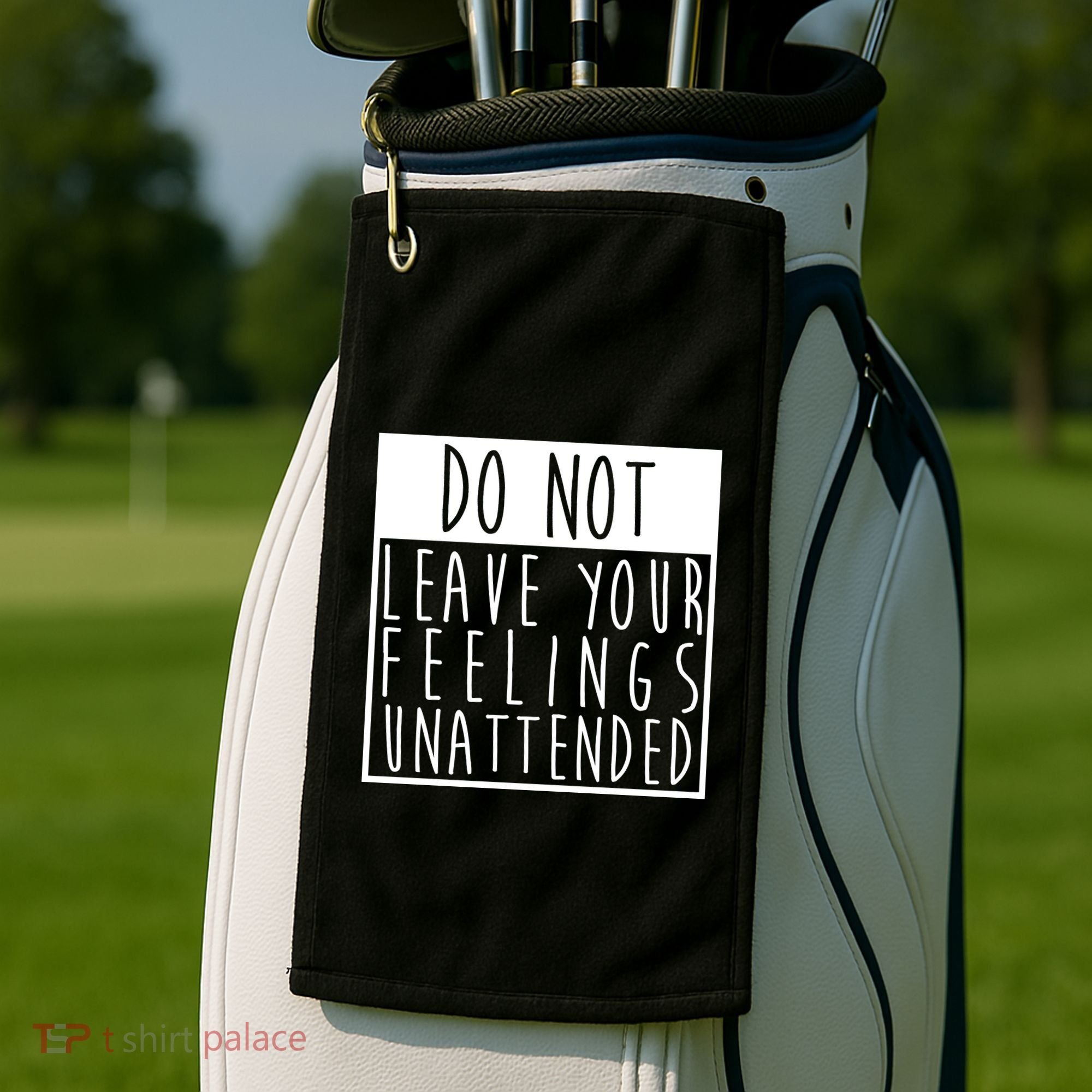 Do Not Leave Your Feelings Unattended Golf Towel