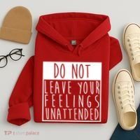 Do Not Leave Your Feelings Unattended Hoodie thumb 4