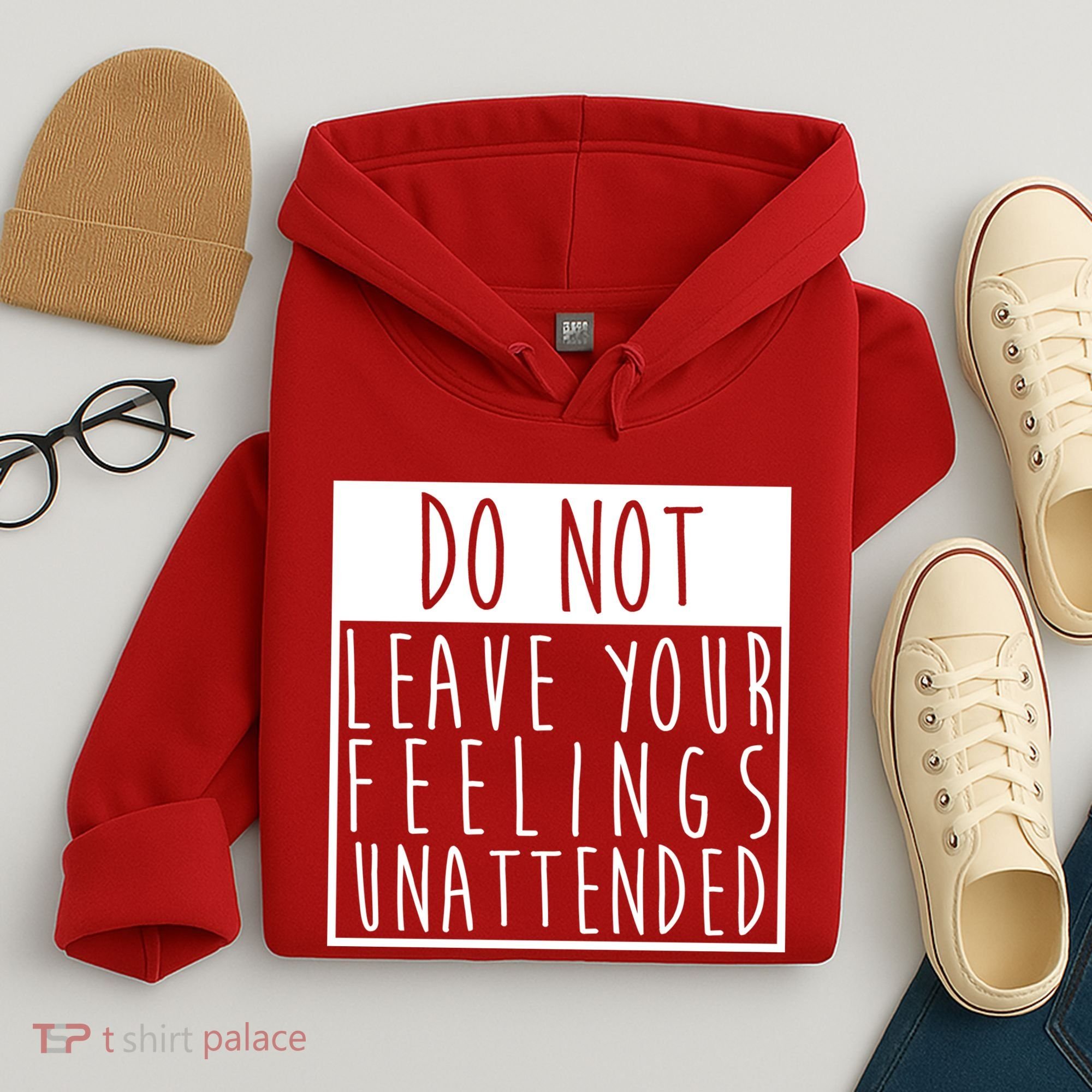 Do Not Leave Your Feelings Unattended Hoodie