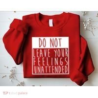 Do Not Leave Your Feelings Unattended Sweatshirt thumb 2