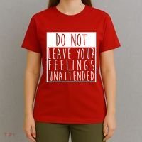Do Not Leave Your Feelings Unattended T-Shirt thumb 4