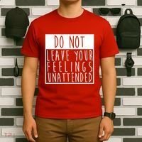Do Not Leave Your Feelings Unattended T-Shirt thumb 6