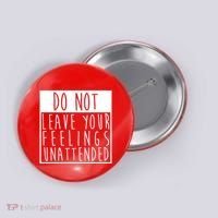 Do Not Leave Your Feelings Unattended Button thumb 0