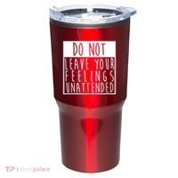 Do Not Leave Your Feelings Unattended Tumbler thumb 0
