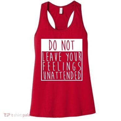 Do Not Leave Your Feelings Unattended Women's Tank Top