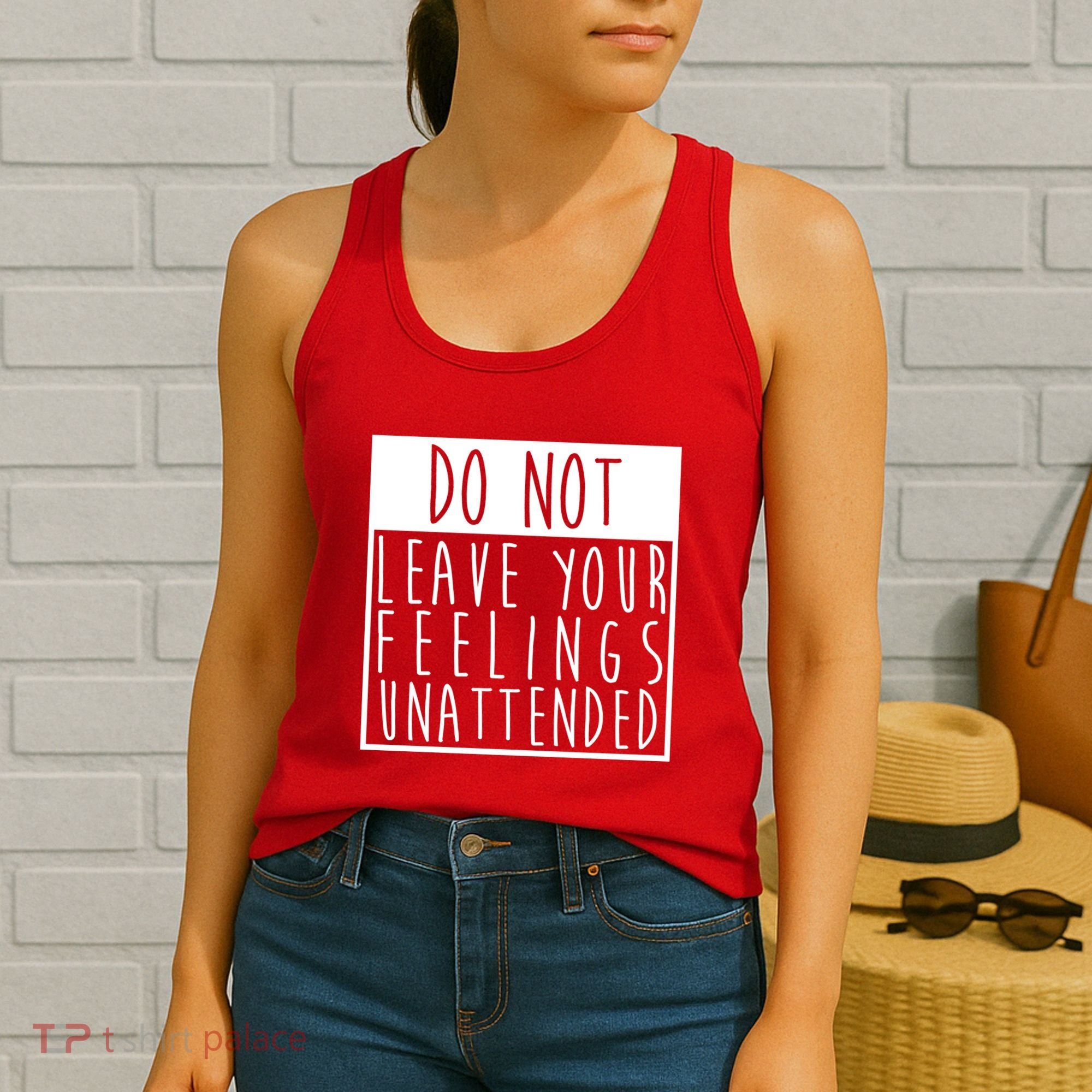 Do Not Leave Your Feelings Unattended Women's Tank Top