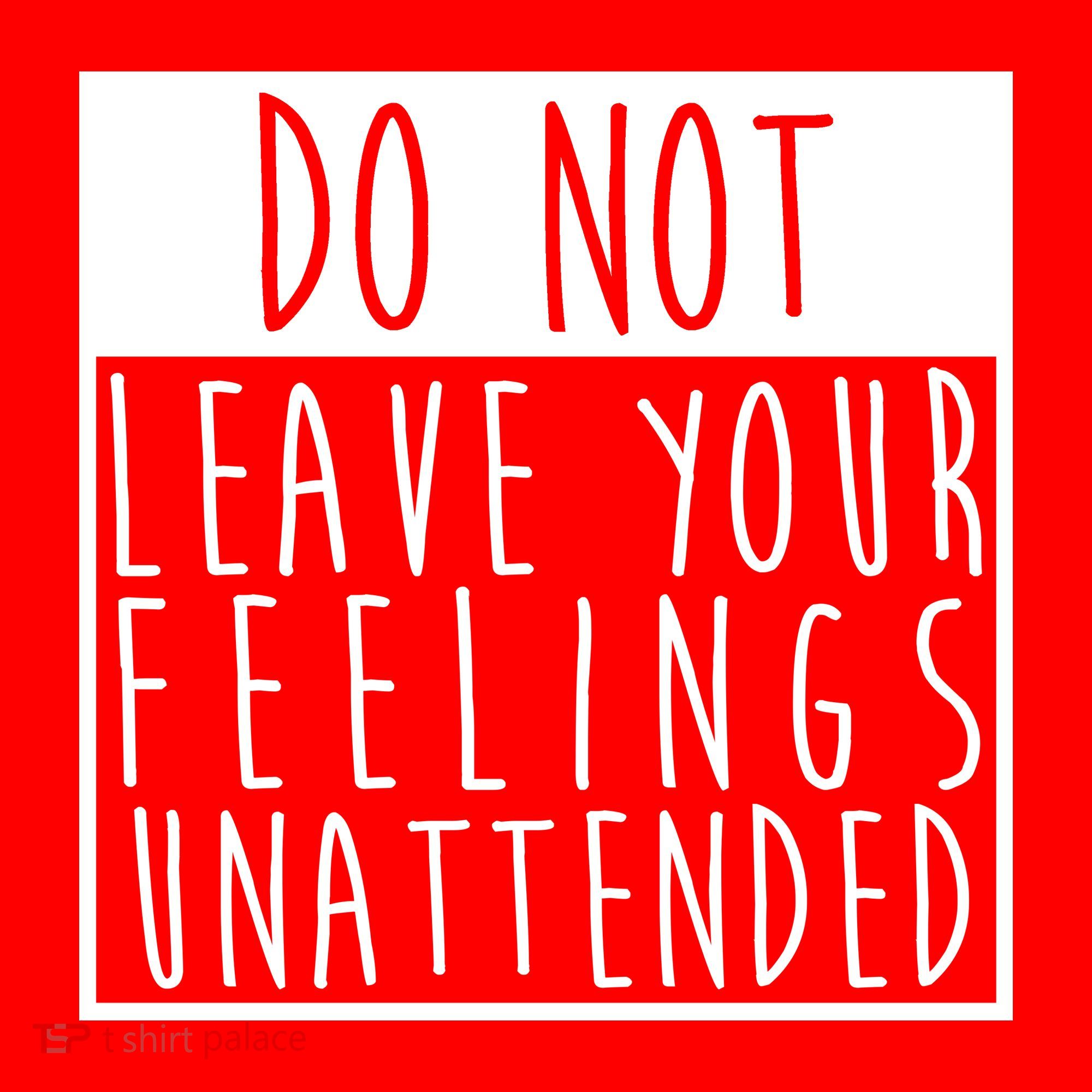Do Not Leave Your Feelings Unattended Tank Top
