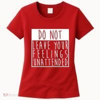 Do Not Leave Your Feelings Unattended Women's T-Shirt thumb 0