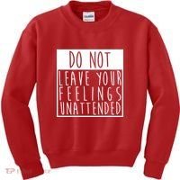 Do Not Leave Your Feelings Unattended Kids Sweatshirt thumb 0