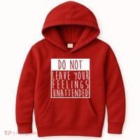 Do Not Leave Your Feelings Unattended Kids Hoodie thumb 0